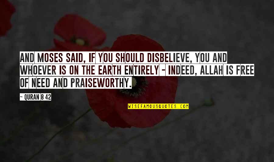 Allah From The Quran Quotes By Quran 8 42: And Moses said, If you should disbelieve, you