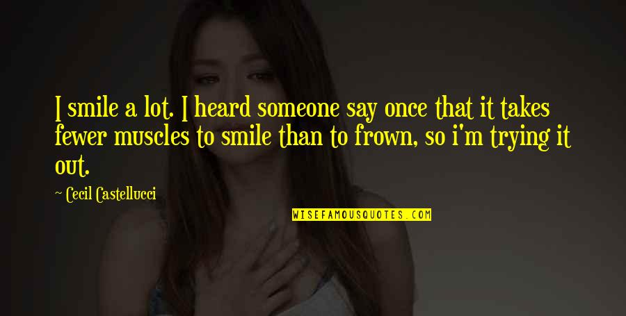 Allah Help Me Quotes By Cecil Castellucci: I smile a lot. I heard someone say Allah Help Me Quotes By Cecil Castellucci: I smile a lot. I heard someone say