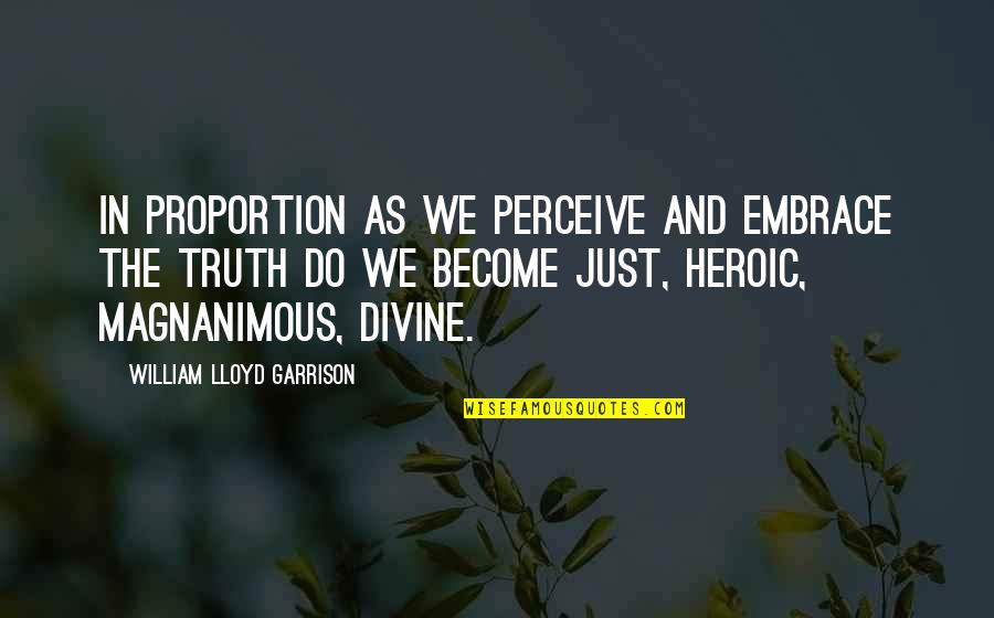 Allah Hu Akbar Quotes By William Lloyd Garrison: In proportion as we perceive and embrace the Allah Hu Akbar Quotes By William Lloyd Garrison: In proportion as we perceive and embrace the