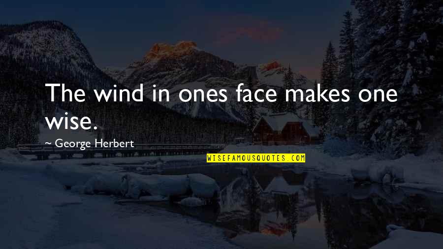 Allah In English Quotes By George Herbert: The wind in ones face makes one wise.