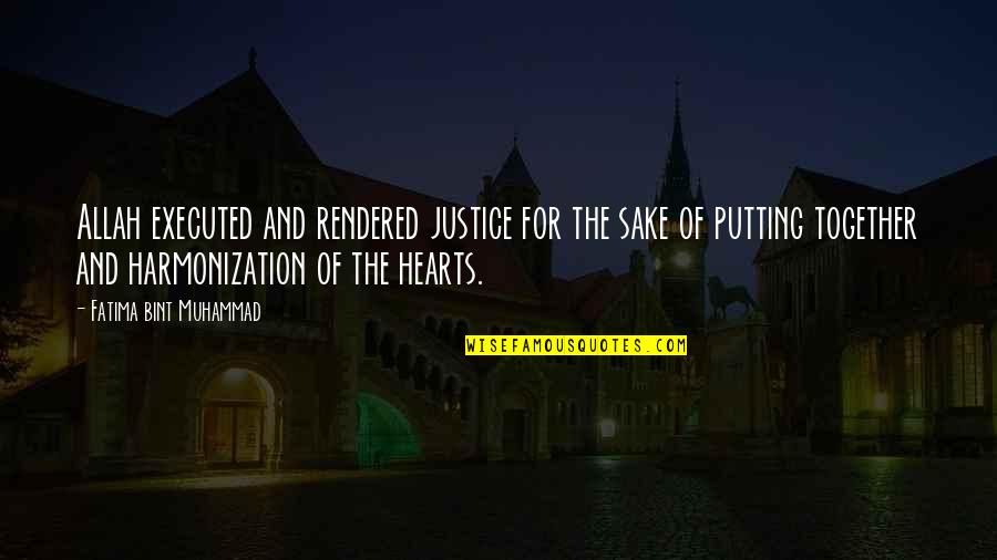 Allah In My Heart Quotes By Fatima Bint Muhammad: Allah executed and rendered justice for the sake Allah In My Heart Quotes By Fatima Bint Muhammad: Allah executed and rendered justice for the sake