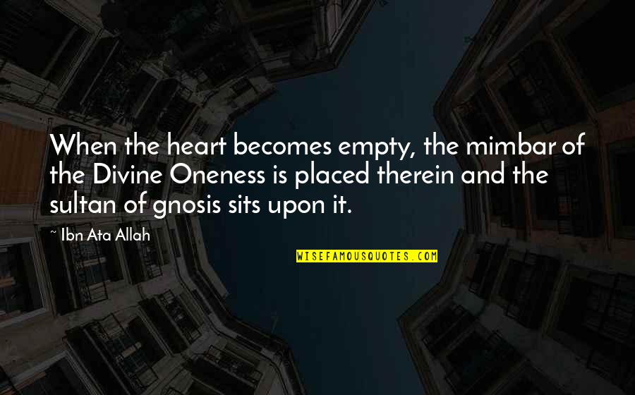 Allah In My Heart Quotes By Ibn Ata Allah: When the heart becomes empty, the mimbar of Allah In My Heart Quotes By Ibn Ata Allah: When the heart becomes empty, the mimbar of