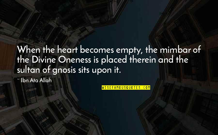 Allah In My Heart Quotes By Ibn Ata Allah: When the heart becomes empty, the mimbar of