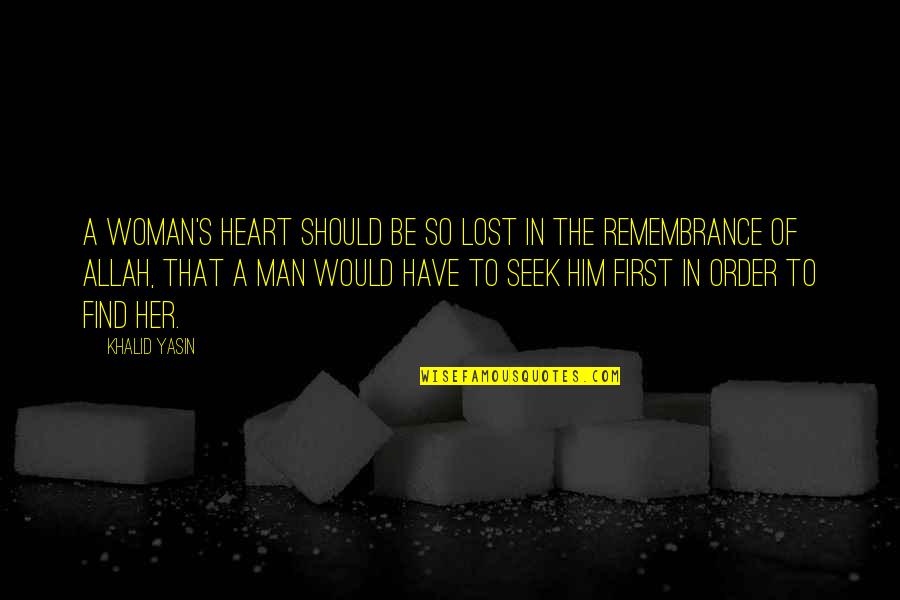 Allah In My Heart Quotes By Khalid Yasin: A woman's heart should be so lost in Allah In My Heart Quotes By Khalid Yasin: A woman's heart should be so lost in