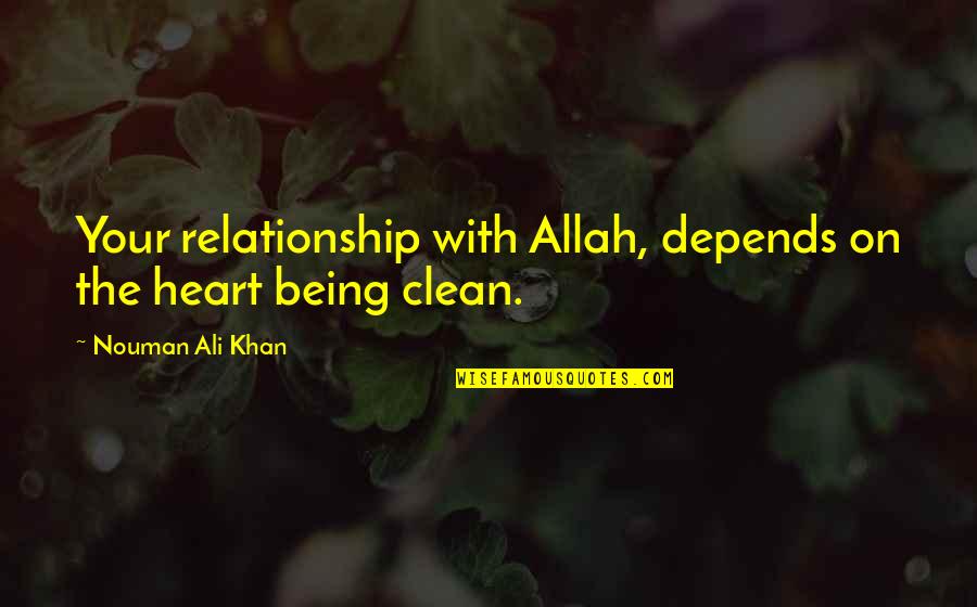 Allah In My Heart Quotes By Nouman Ali Khan: Your relationship with Allah, depends on the heart Allah In My Heart Quotes By Nouman Ali Khan: Your relationship with Allah, depends on the heart