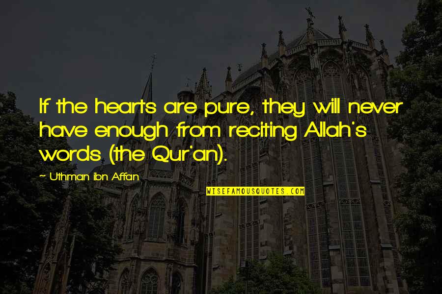 Allah In My Heart Quotes By Uthman Ibn Affan: If the hearts are pure, they will never Allah In My Heart Quotes By Uthman Ibn Affan: If the hearts are pure, they will never