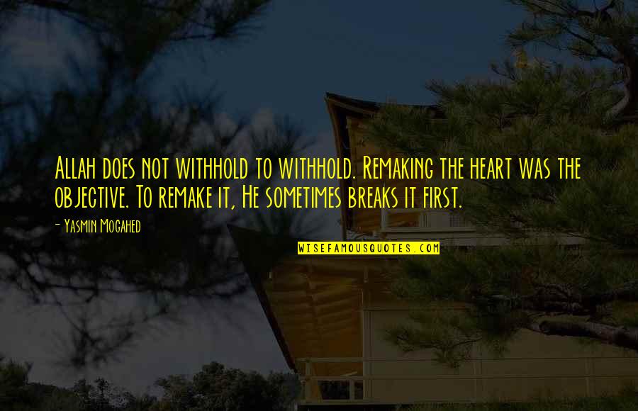 Allah In My Heart Quotes By Yasmin Mogahed: Allah does not withhold to withhold. Remaking the