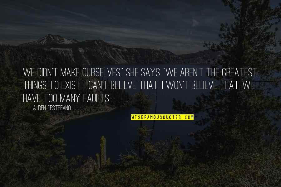 Allah Instagram Quotes By Lauren DeStefano: We didn't make ourselves," she says. "We aren't