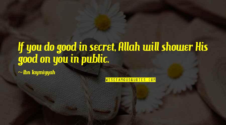 Allah Is Good Quotes By Ibn Taymiyyah: If you do good in secret, Allah will
