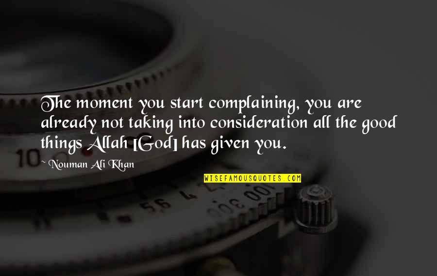Allah Is Good Quotes By Nouman Ali Khan: The moment you start complaining, you are already