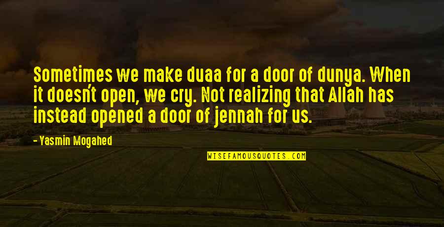 Allah Is Just Quotes By Yasmin Mogahed: Sometimes we make duaa for a door of