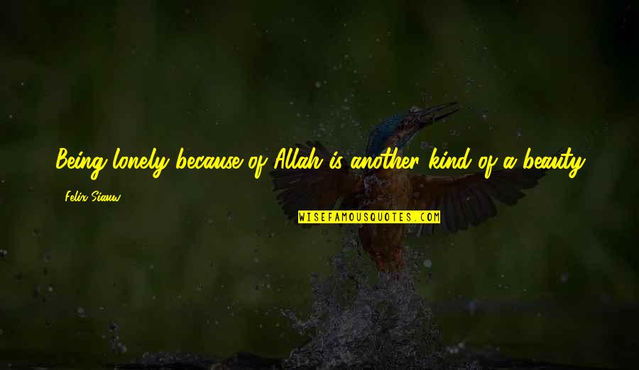 Allah Is Kind Quotes By Felix Siauw: Being lonely because of Allah is another kind