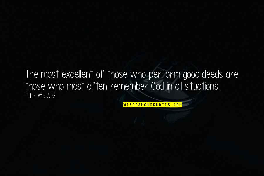 Allah Is My God Quotes By Ibn Ata Allah: The most excellent of those who perform good