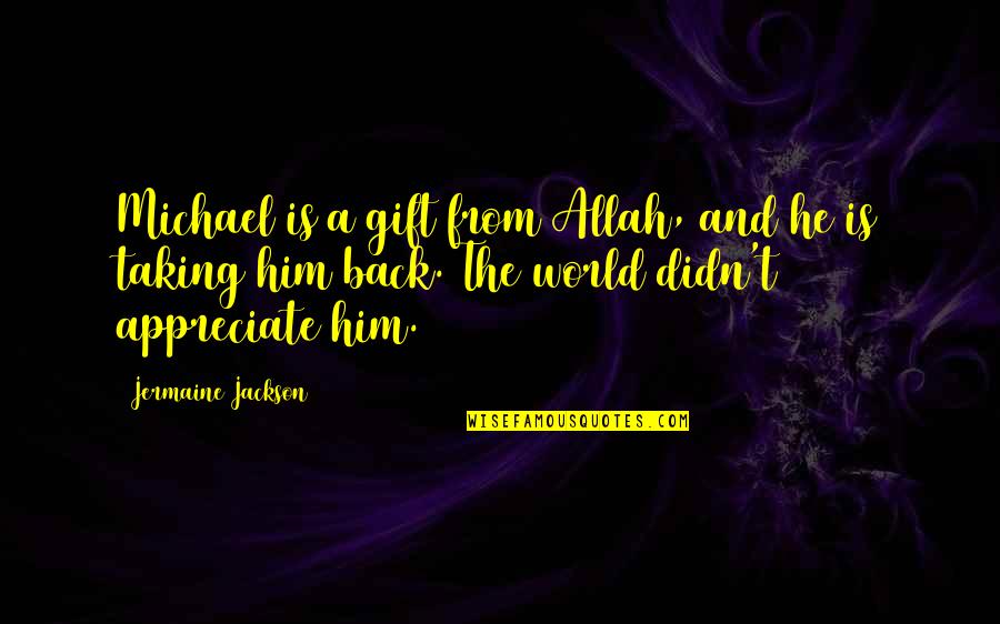 Allah Is Quotes By Jermaine Jackson: Michael is a gift from Allah, and he Allah Is Quotes By Jermaine Jackson: Michael is a gift from Allah, and he