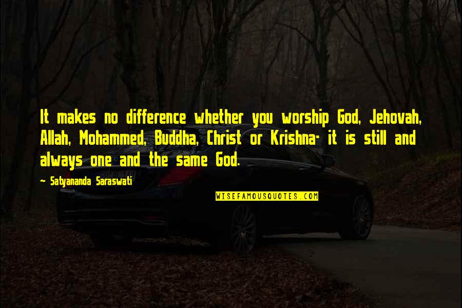 Allah Is Quotes By Satyananda Saraswati: It makes no difference whether you worship God, Allah Is Quotes By Satyananda Saraswati: It makes no difference whether you worship God,