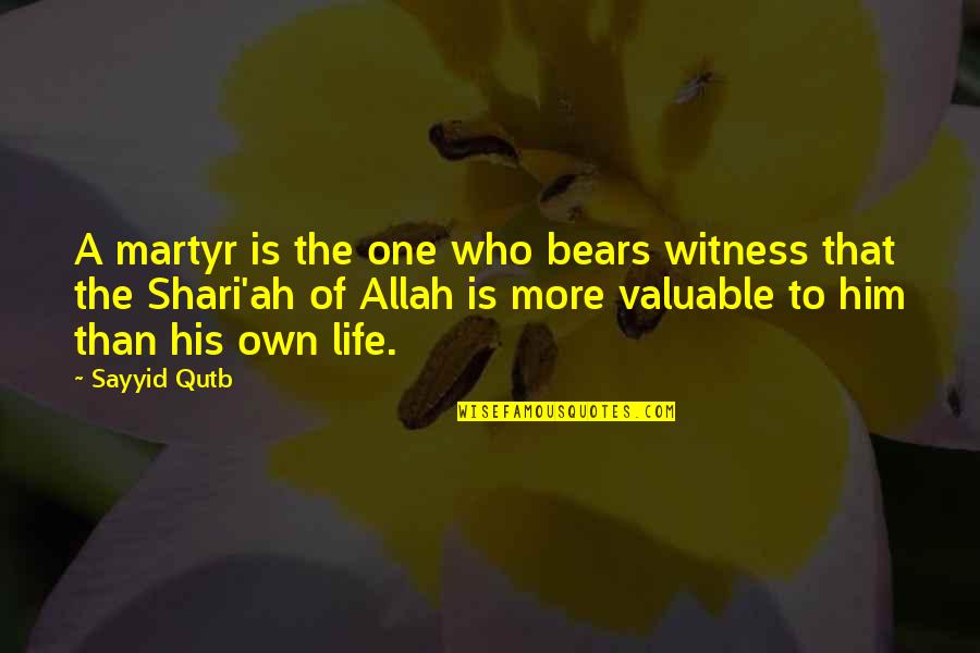 Allah Is Quotes By Sayyid Qutb: A martyr is the one who bears witness Allah Is Quotes By Sayyid Qutb: A martyr is the one who bears witness