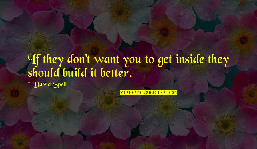 Allah Is The Best Listener Quotes By David Spell: If they don't want you to get inside
