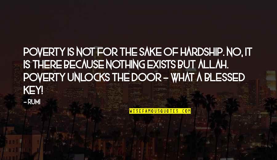 Allah Is There Quotes By Rumi: Poverty is not for the sake of hardship.