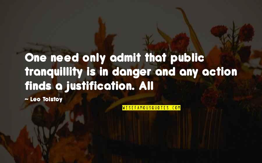 Allah Ka Kahar Quotes By Leo Tolstoy: One need only admit that public tranquillity is Allah Ka Kahar Quotes By Leo Tolstoy: One need only admit that public tranquillity is