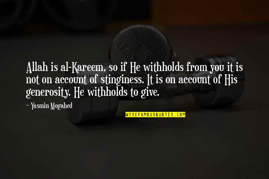 Allah Kareem Quotes By Yasmin Mogahed: Allah is al-Kareem, so if He withholds from Allah Kareem Quotes By Yasmin Mogahed: Allah is al-Kareem, so if He withholds from