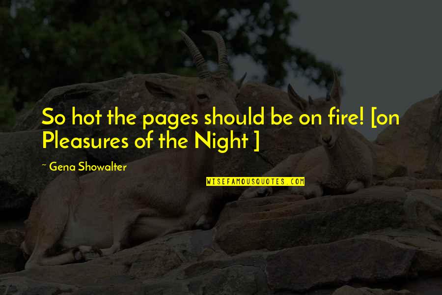 Allah Ke Quotes By Gena Showalter: So hot the pages should be on fire!