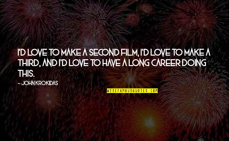Allah Ke Quotes By John Krokidas: I'd love to make a second film, I'd