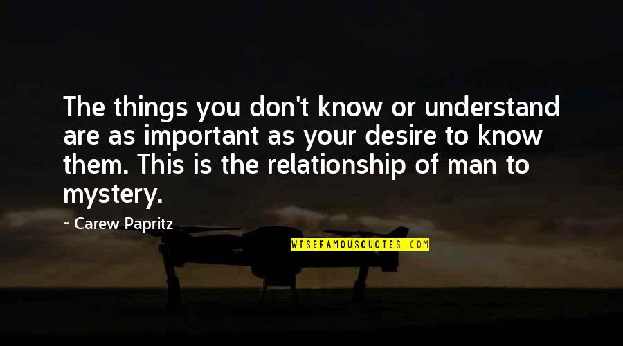 Allah Ki Marzi Quotes By Carew Papritz: The things you don't know or understand are