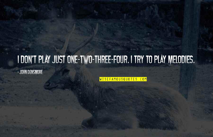 Allah Ki Shan Quotes By John Densmore: I don't play just one-two-three-four. I try to