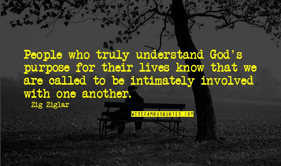 Allah Ki Shan Quotes By Zig Ziglar: People who truly understand God's purpose for their