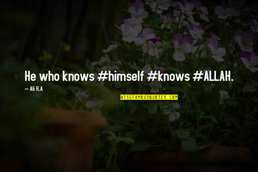 Allah Knows Best Quotes By Ali R.A: He who knows #himself #knows #ALLAH.
