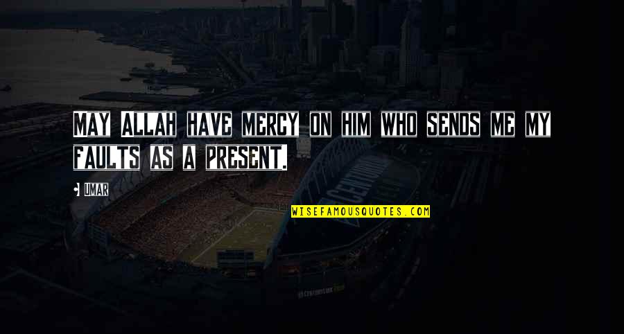 Allah Mercy Quotes By Umar: May Allah have mercy on him who sends