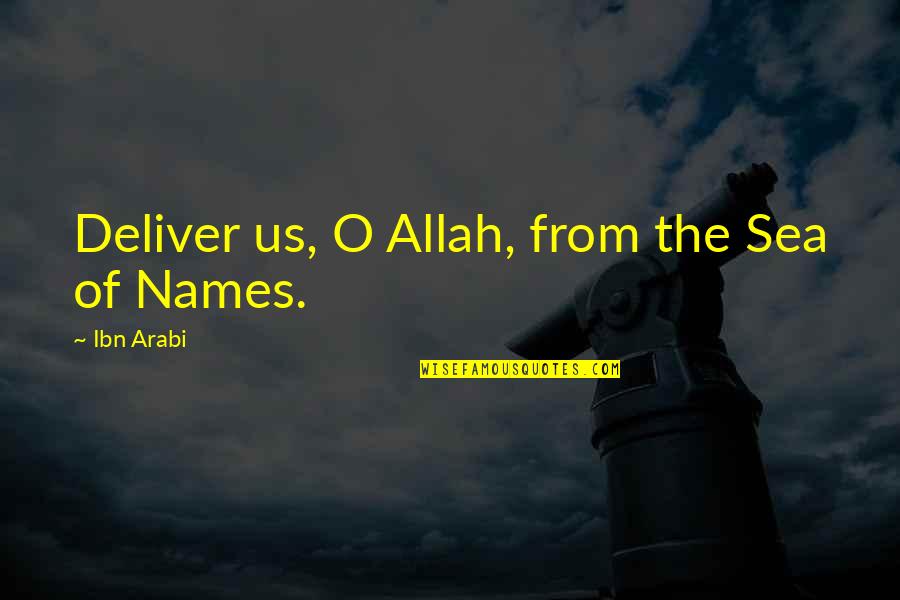 Allah Names Quotes By Ibn Arabi: Deliver us, O Allah, from the Sea of