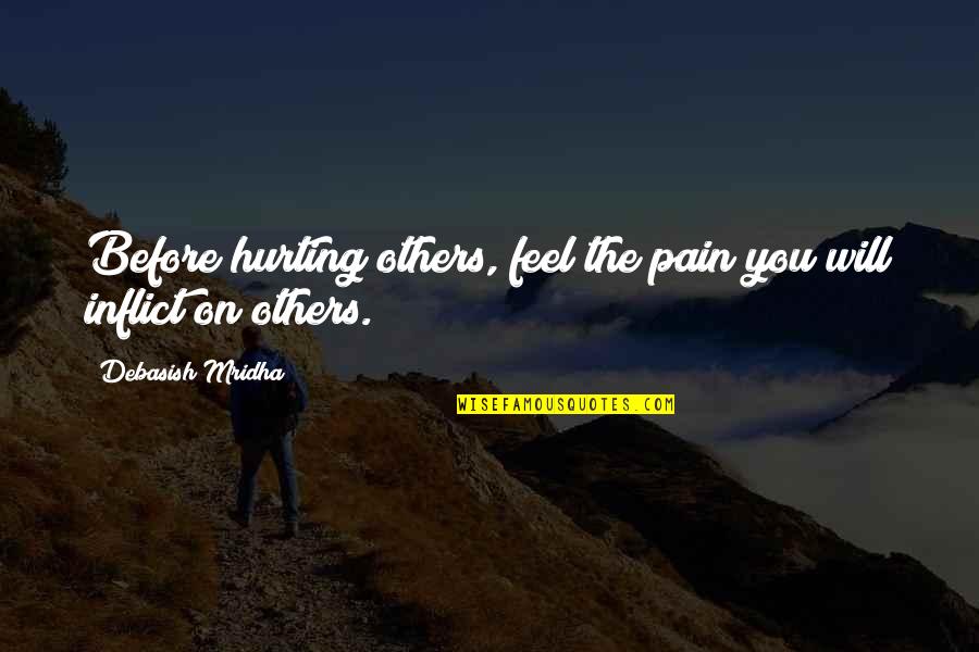 Allah Plans Quotes By Debasish Mridha: Before hurting others, feel the pain you will