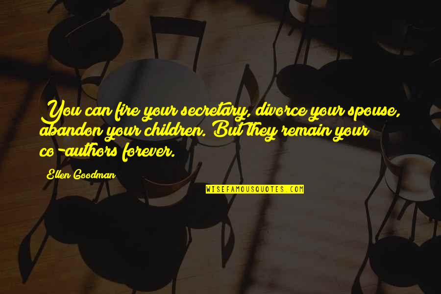 Allah Reham Kare Quotes By Ellen Goodman: You can fire your secretary, divorce your spouse, Allah Reham Kare Quotes By Ellen Goodman: You can fire your secretary, divorce your spouse,