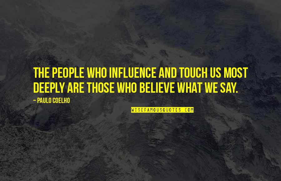 Allah Reham Kare Quotes By Paulo Coelho: The people who influence and touch us most