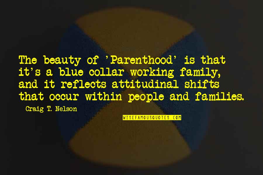 Allah Se Mohabbat Quotes By Craig T. Nelson: The beauty of 'Parenthood' is that it's a