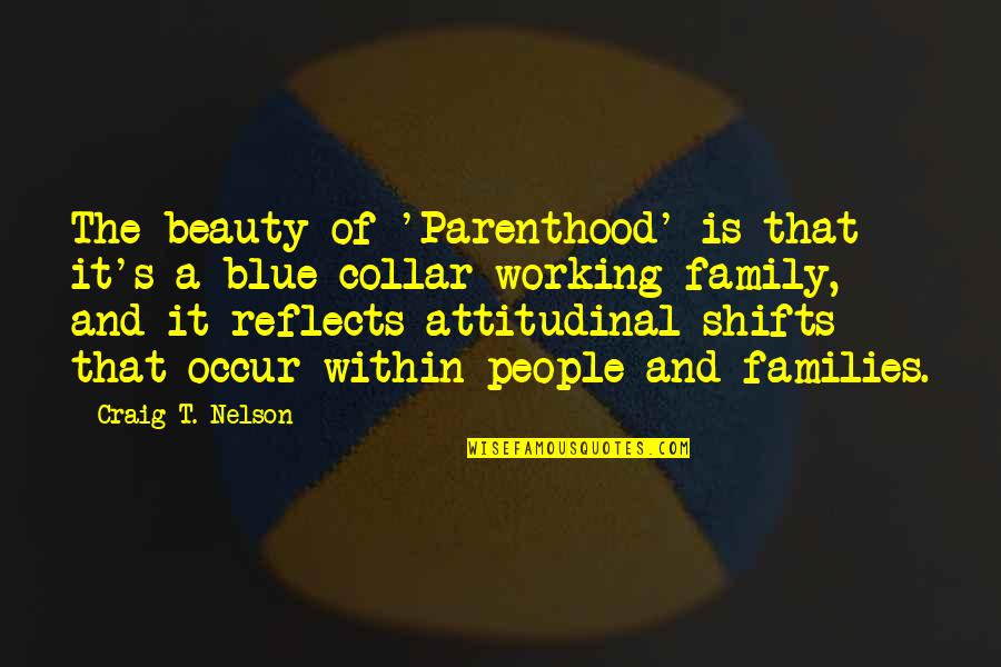Allah Se Mohabbat Quotes By Craig T. Nelson: The beauty of 'Parenthood' is that it's a Allah Se Mohabbat Quotes By Craig T. Nelson: The beauty of 'Parenthood' is that it's a