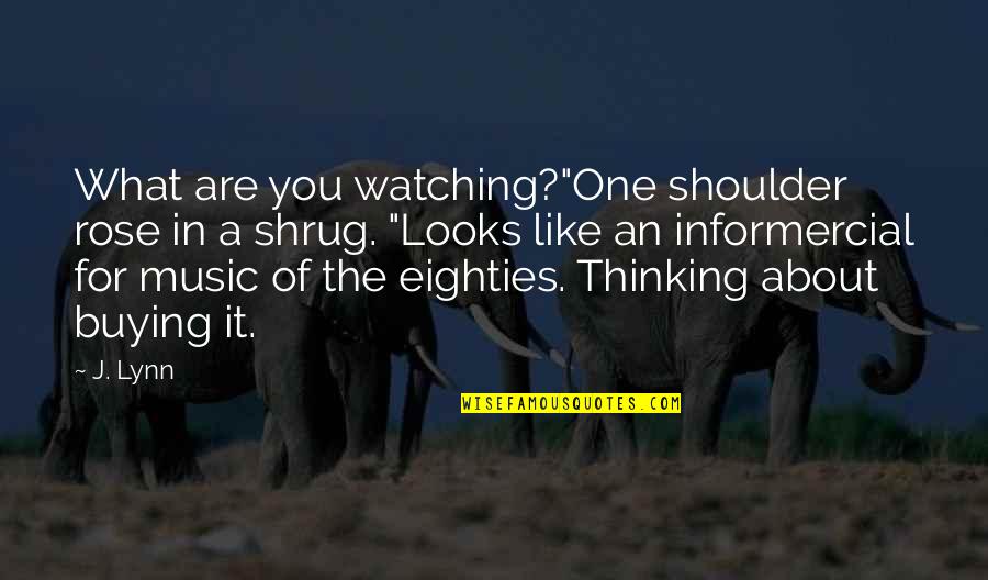 Allah Tera Shukar Hai Quotes By J. Lynn: What are you watching?"One shoulder rose in a