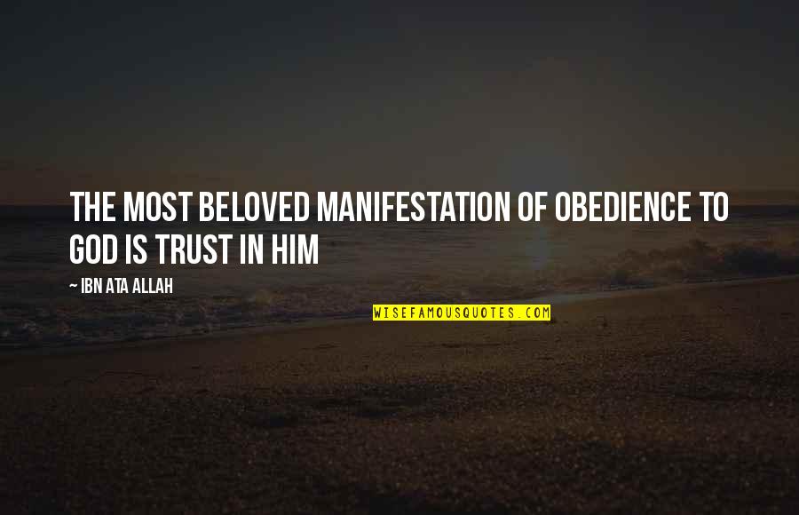 Allah Trust Quotes By Ibn Ata Allah: The most beloved manifestation of obedience to God