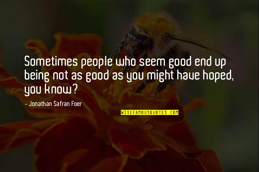 Allah Wedding Quotes By Jonathan Safran Foer: Sometimes people who seem good end up being
