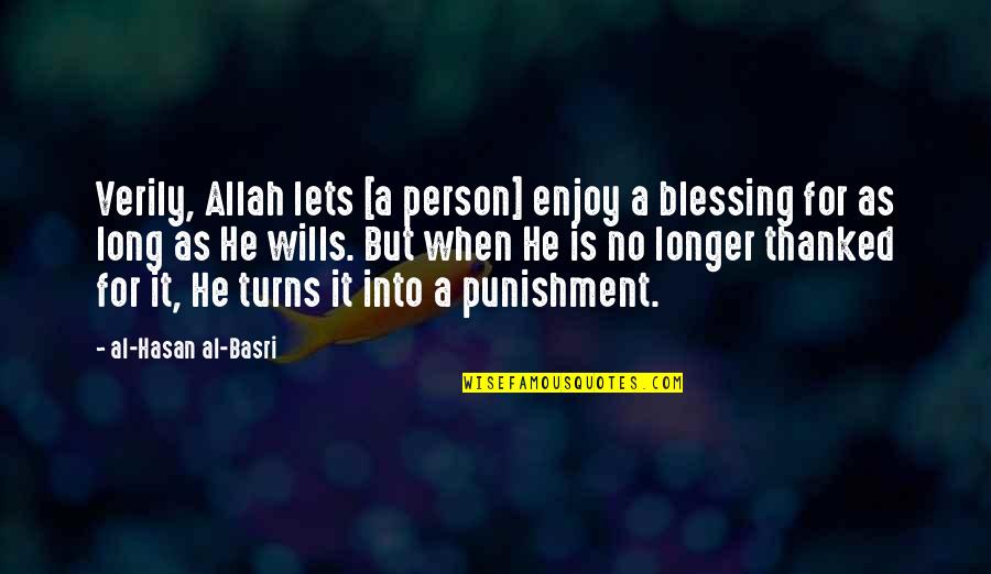 Allah's Blessing Quotes By Al-Hasan Al-Basri: Verily, Allah lets [a person] enjoy a blessing