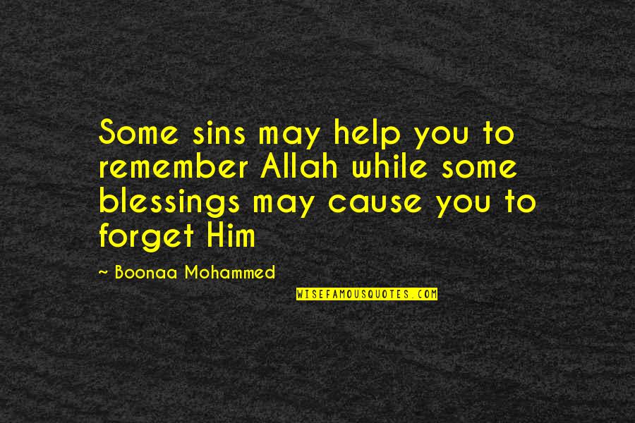 Allah's Blessing Quotes By Boonaa Mohammed: Some sins may help you to remember Allah