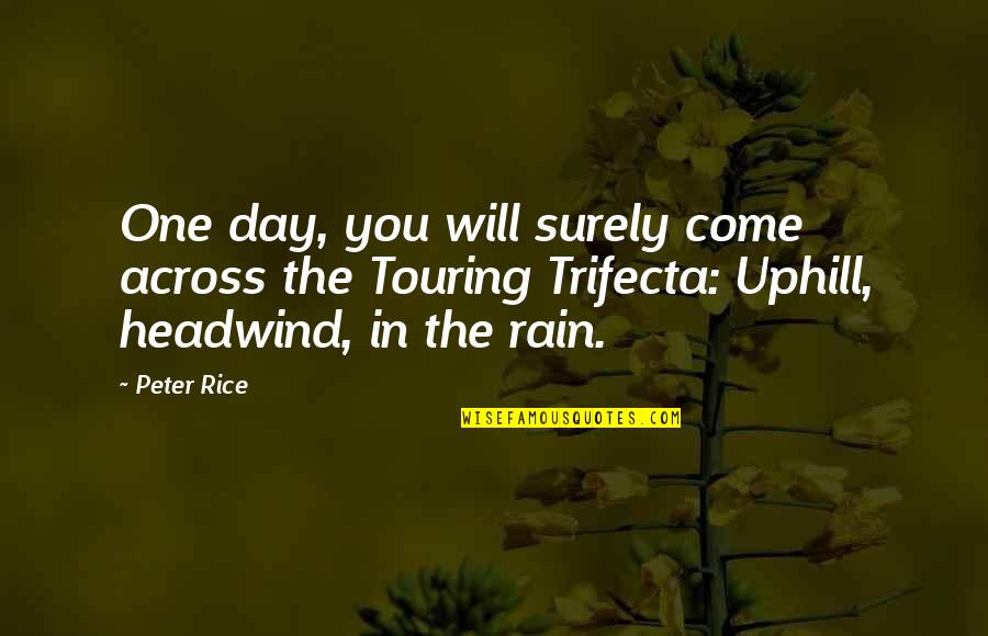 Allah's Plans Quotes By Peter Rice: One day, you will surely come across the