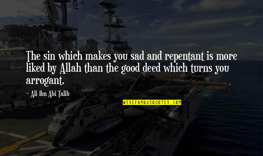 Allah's Quotes By Ali Ibn Abi Talib: The sin which makes you sad and repentant