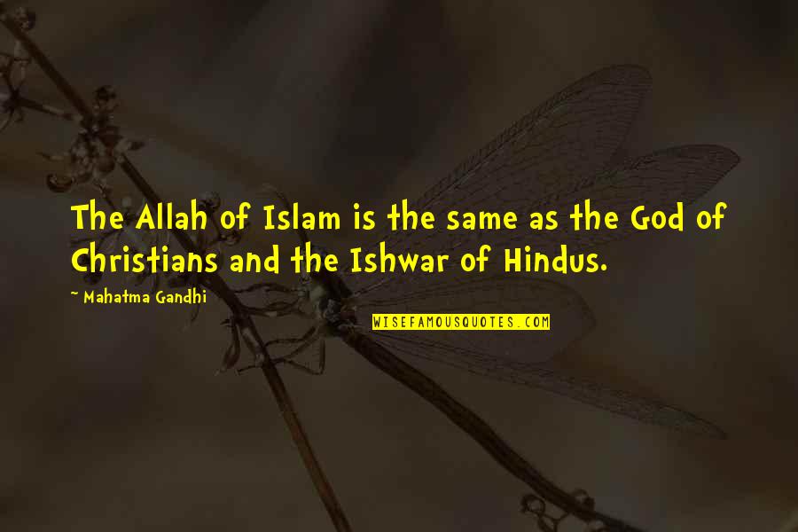 Allah's Quotes By Mahatma Gandhi: The Allah of Islam is the same as