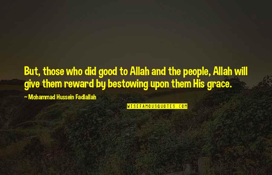 Allah's Quotes By Mohammad Hussein Fadlallah: But, those who did good to Allah and