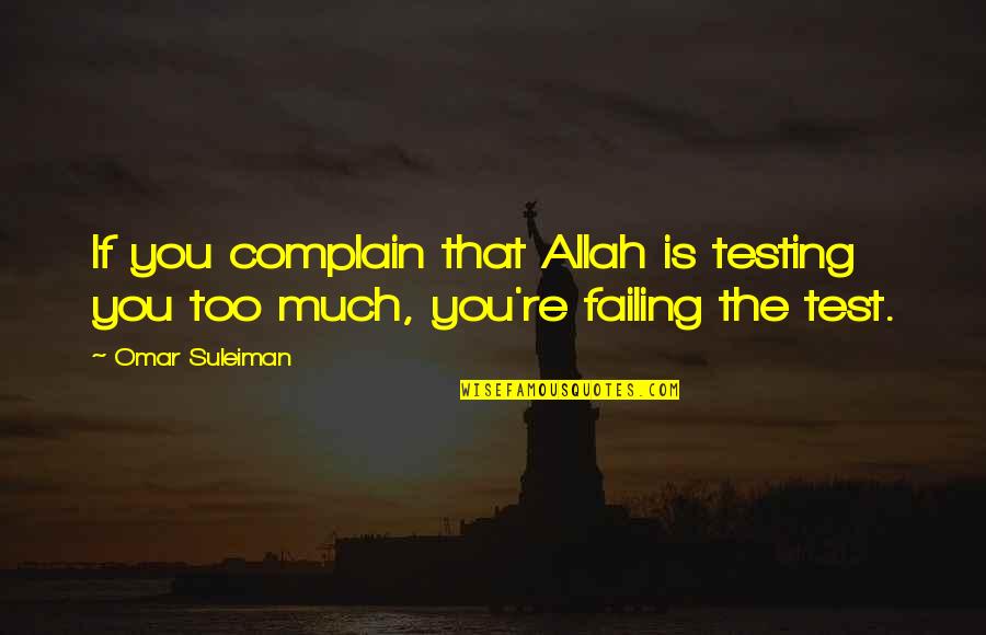 Allah's Quotes By Omar Suleiman: If you complain that Allah is testing you