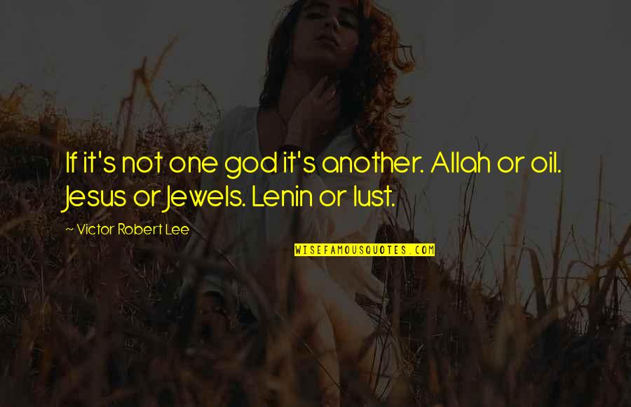 Allah's Quotes By Victor Robert Lee: If it's not one god it's another. Allah