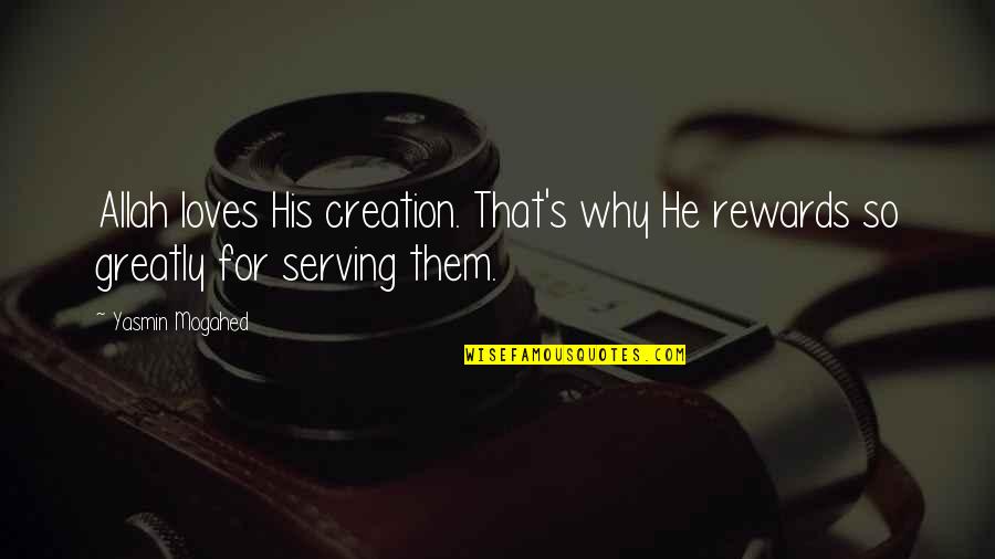 Allah's Quotes By Yasmin Mogahed: Allah loves His creation. That's why He rewards