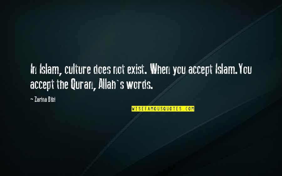 Allah's Quotes By Zarina Bibi: In Islam, culture does not exist. When you